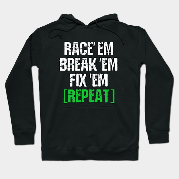 Race em Break em Fix em Repeat Car Racing Hoodie by pho702